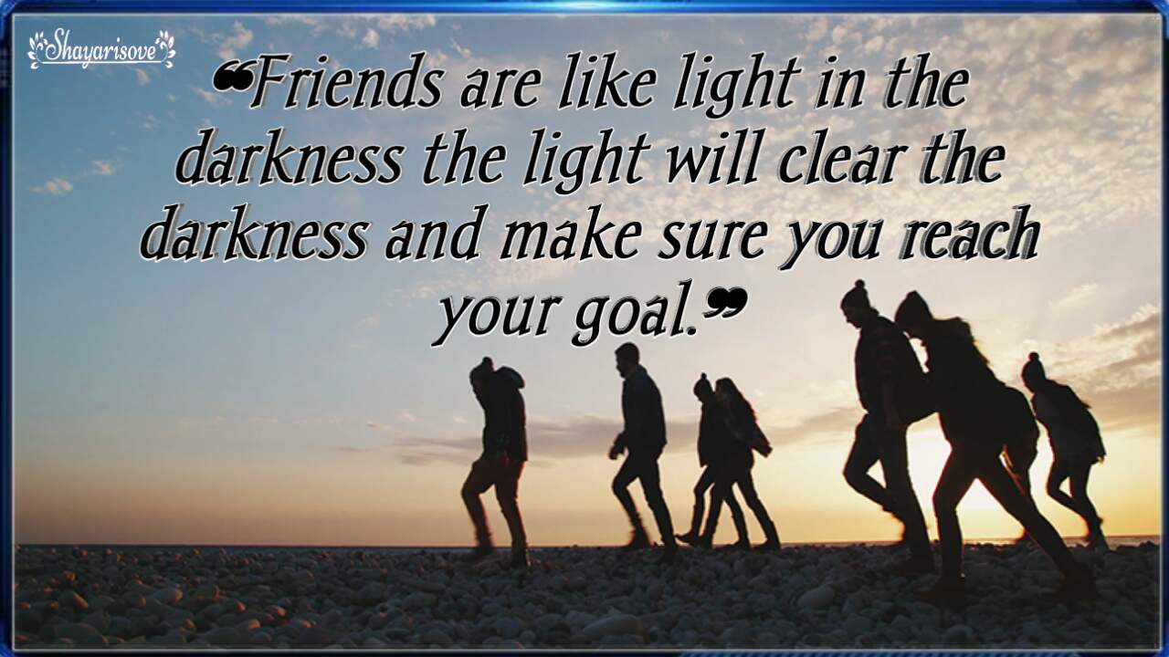 Friends are like light