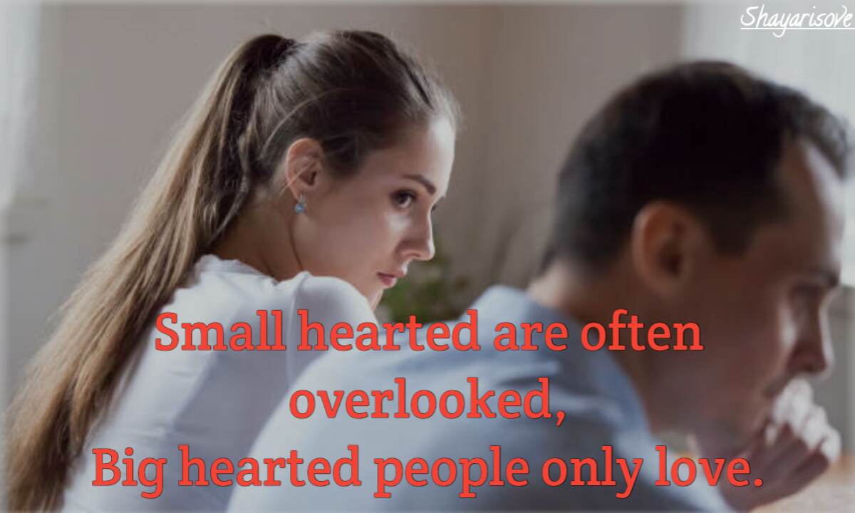 Small hearted are often